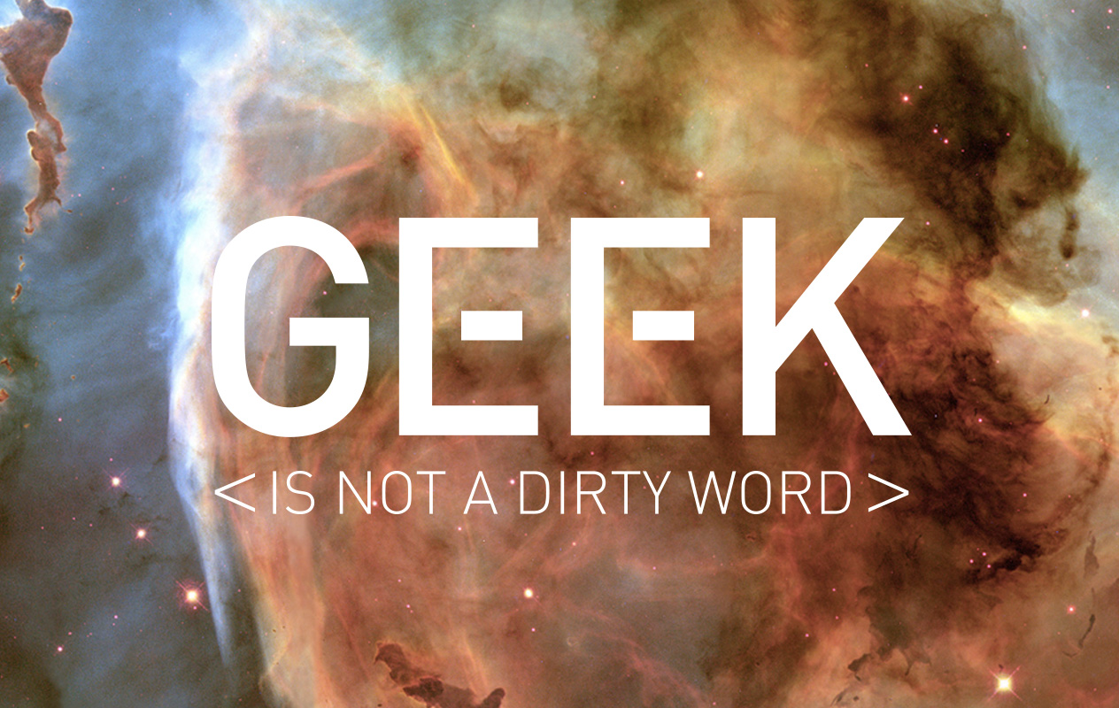 Geek is not a Dirty Word - Main Image